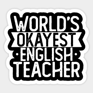 World's Okayest English Teacher T shirt English Teacher Gift Sticker